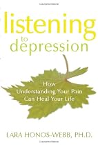 Listening to Depression: How Understanding Your Pain Can Heal Your Life