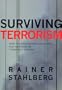 Surviving Terrorism: How to Understand, Anticipate, and Responed to Terrorists Attacks