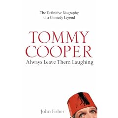 Tommy Cooper: Always Leave Them Laughing: The Definitive Biography of a Comedy Legend