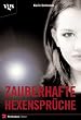 Zauberhafte Hexenspr�che. Liebe, Freundschaft, Gl�ck