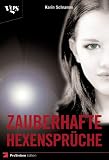 Zauberhafte Hexenspr�che. Liebe, Freundschaft, Gl�ck