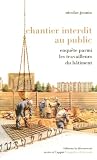 Chantier interdit au public : Enqu�te parmi les travailleurs du b�timent par Jounin