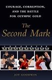 The Second Mark: Courage, Corruption, and the Battle for Olympic Gold