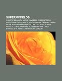 Supermodelos: Christie Brinkley, Naomi Campbell, Supermodelo, Gisele Bündchen, Janice Dickinson, Gia Carangi, Carla Bruni, Alessandra Ambrósio (Portuguese Edition)