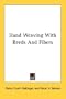 Hand Weaving With Reeds And Fibers