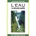 L'eau : Le Miracle oubli�