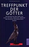 Treffpunkt der G�tter. Inschriften aus dem Tempel des Horus von Edfu - Dieter Kurth