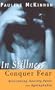 In Stillness Conquer Fear: Overcoming Anxiety, Panic, and Agoraphobia