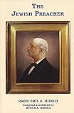 The Jewish Preacher: Rabbi Emil G. Hirsch