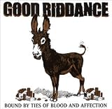 Bound by Ties of Blood and Affection an album by Good Riddance