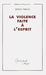 La Violence faite � l'esprit :  perso...