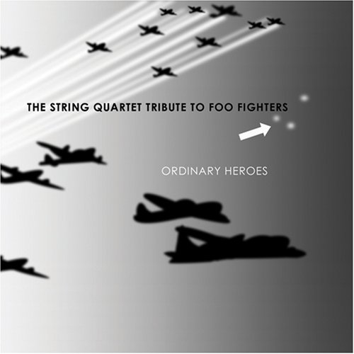 CD-Charts  Search : The String Quartet Tribute to Foo Fighters: Ordinary Heroes