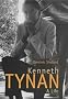 Kenneth Tynan: Writing for Posterity: A Life