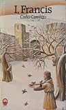 I, Francis : the spirit of St. Francis of Assisi