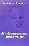 My grandmother sings to me