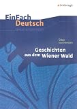 EinFach Deutsch Unterrichtsmodelle: Horvath - Geschichten aus dem Wiener Wald - Claudia M&uuml;ller-V&ouml;lkl, Michael V&ouml;lkl