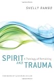 Spirit and Trauma: A Theology of Remaining