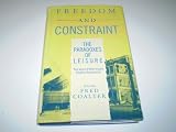 Freedom and constraint : the paradoxes of leisure : ten years of the Leisure Studies Association