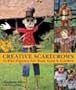 Creative Scarecrows: 35 Fun Figures for Your Yard and Garden