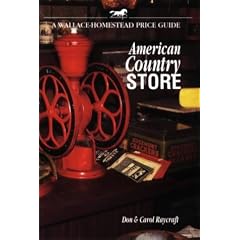 American Country Store (Wallace-Homestead Price Guide) by Don Raycraft and Carol Raycraft
