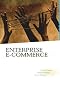 Enterprise E-Commerce: The Software Component Breakthrough for Business-To-Business Commerce