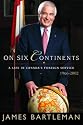 On Six Continents: Life in Canada's Foreign Service 1966-2002