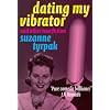 DATING MY VIBRATOR (and other true fiction)