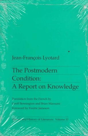 The Postmodern Condition: A Report on Knowledge (Theory and History of Literature, Volume 10)