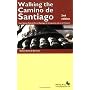 Walking the Camino De Santiago: From St-Jean-Pied-de-Port to Santiago De Compostela and on to Finisterre