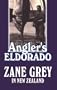 Angler's Eldorado: Zane Grey in New Zealand
