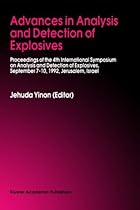 Advances in Analysis and Detection of Explosives: Proceedings of the 4th International Symposium on Analysis and Detection of Explosives, September 7-10, 1992, Jerusalem, Israel