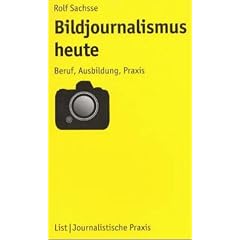 Bildjournalismus heute. Beruf, Ausbildung, Praxis.