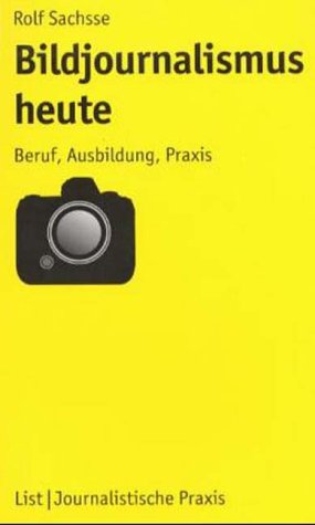 Bildjournalismus heute. Beruf, Ausbildung, Praxis.