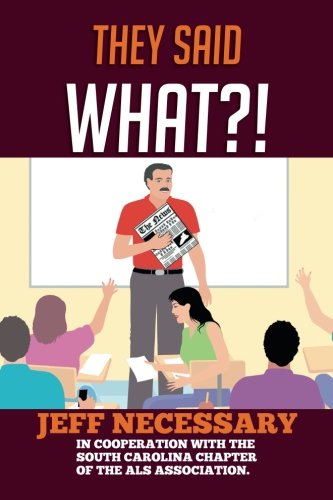 They Said What?!, by Jeff Necessary