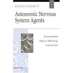Ashgate Handbook of Autonomic Nervous System Agents: An International Guide to 2000 Drugs in Current Use