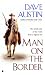 Man On The Border (Paperback) by Dave Austin