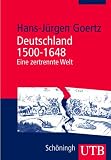 Deutschland 1500 - 1648: Eine zertrennte Welt: Sozial- und Kulturgeschichte im Überblick (Uni-Taschenbücher M): Sozial- und Kulturgeschichte im Überblick