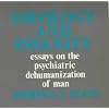 Ideology and Insanity: Essays on the Psychiatric Dehumanisation of Man (Open Forum)