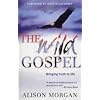 The Wild Gospel: Bringing Truth to Life