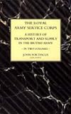 The Royal Army Service Corps : A history of transport and supply in the British Army