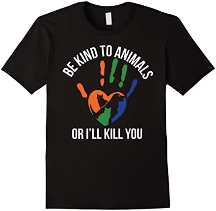 Men's Be Kind to Animals Or I'll Kill You End Abuse Activist Tee XL Black