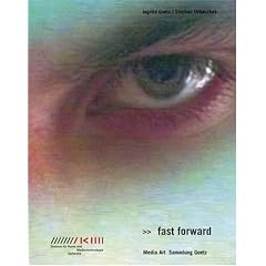 Fast Forward: Media Art: Sammlung Goetz