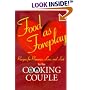 Food As Foreplay: Recipes for Romance, Love and Lust