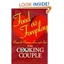 Food As Foreplay: Recipes for Romance, Love and Lust