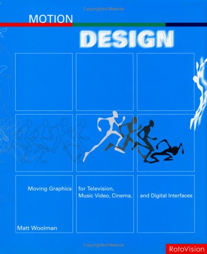 Motion Design: Moving Graphics for Television, Music, Video, Cinema and Digital Interfaces