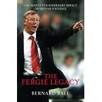 The Fergie Legacy: One Man's Extraordinary Impact on British Football book cover