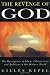 The Revenge of God: Resurgence of Islam, Christianity and Judaism in the Modern World