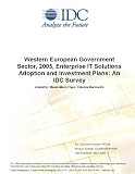 Review IDC Research  / Western European Government Sector, 2005, Enterprise IT Solutions Adoption and Investment Plans: An IDC Survey