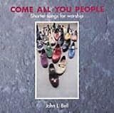 Come all you people : shorter songs for worship from the Iona Community