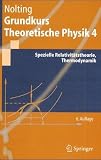 Grundkurs Theoretische Physik 4 - Spezielle Relativit&auml;tstheorie, Thermodynamik - 115 Aufgaben mit vollst&auml;ndigen L&ouml;sungen - Wolfgang Nolting
